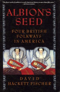 Albion’s Seed: Four British Folkways in America, by David Hackett Fischer.