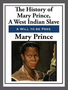 The History of Mary Prince, A West Indian Slave, by Mary Prince. 
